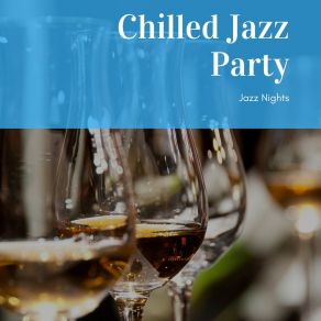 Download track Jazz Nights Chilled Jazz Party