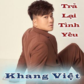 Download track Trả Lại Tình Yêu Khang VietHong Ngoc