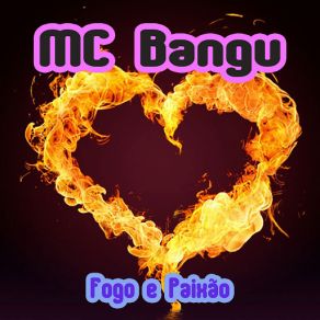 Download track Fogo E Paixão MC Bangu