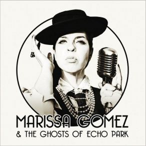 Download track I Hate A Man Like You Marissa Gomez, The Ghosts Of Echo Park