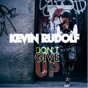 Download track Don'T Give Up Kevin Rudolf