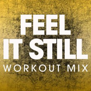 Download track Feel It Still (Workout Mix) Power Music Workout