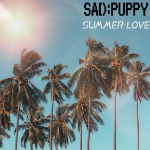 Download track Summer Love Sad Puppy