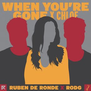 Download track When You're Gone Ruben De Ronde, Chloé, Rodg