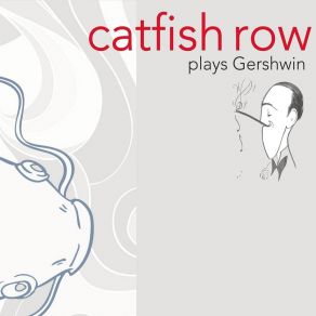 Download track The Man I Love Catfish RowGeorge Gershwin