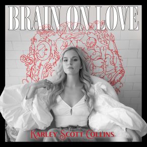 Download track Brain On Love Karley Scott Collins