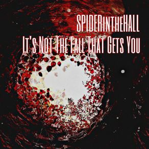 Download track It's Not The Fall That Gets You SPIDERintheHALL