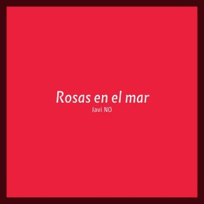 Download track Rosas En El Mar (Cover) Javi NO