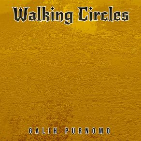 Download track Walking Circles Galih Purnomo