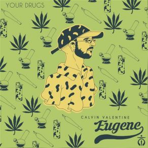 Download track Your Drugs Calvin Valentine