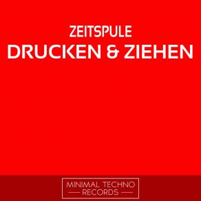 Download track Drucken And Ziehen (Original Mix) Zeitspule