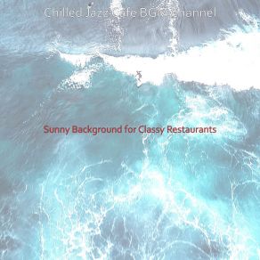 Download track Remarkable Classy Restaurants Chilled Jazz Cafe BGM Channel