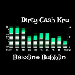 Download track Bassline Bubblin Dirty Cash Kru