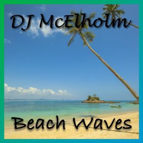 Download track Beach Waves DJ McElholm