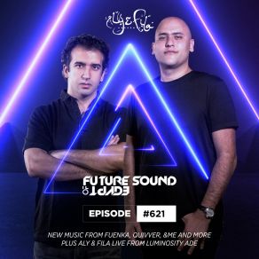 Download track Future Sound Of Egypt (FSOE 621) - Intro (Original Mix) Aly & Fila