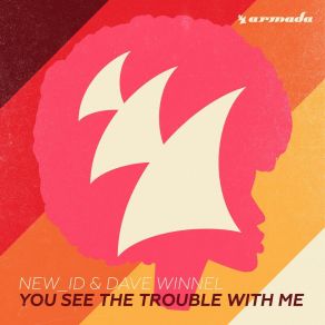 Download track You See The Trouble With Me NEW ID