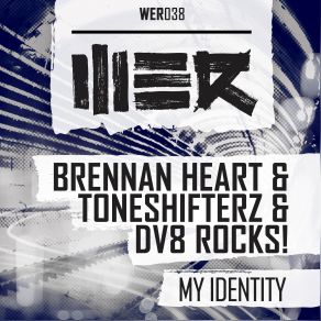 Download track My Identity Toneshifterz, Brennan Heart, DV8 Rocks!