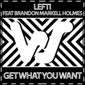 Download track Get What You Want Brandon Markell Holmes