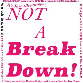 Download track It's Just A Break Up... Not A Breakdown! Jack Spann