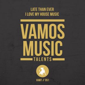 Download track I Love My House Music (Original Mix) Late Than Ever