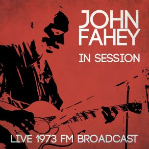 Download track Stomping Tonight On The Pennsylvania Alabama Border (Live) John Fahey