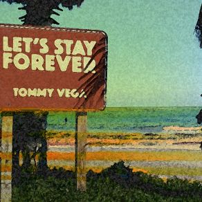 Download track Let's Stay Forever (Extended Mix) Tommy Vega