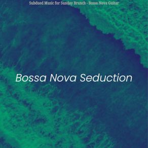 Download track Spacious Dinner Time Bossa Nova Seduction