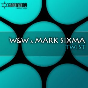 Download track Twist (Extended Mix) Mark Sixma, W&W