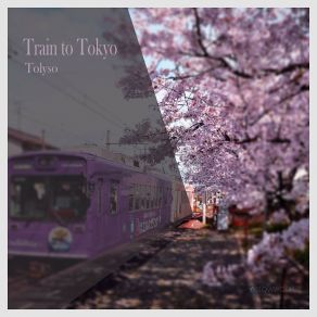 Download track Train To Tokyo Tolyso