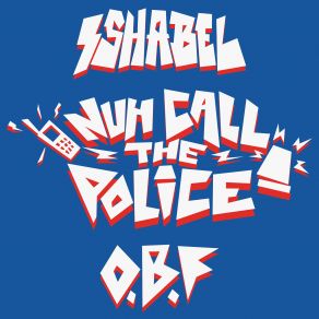 Download track Nuh Call The Police (Corrupted Mix) Isha Bel, O. B. F