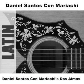 Download track Dos Almas - Original Daniel Santos, Mariachi