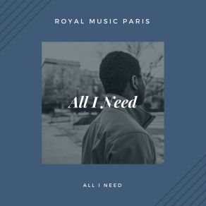 Download track All I'need Royal Music Paris