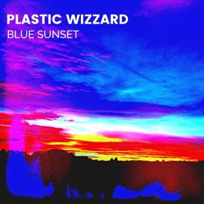 Download track Blue Sunset Plastic Wizzard