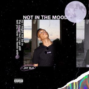 Download track Not In The Mood (Interlude) Jay Blk