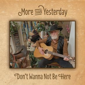 Download track Don't Wanna Not Be Here More Than Yesterday