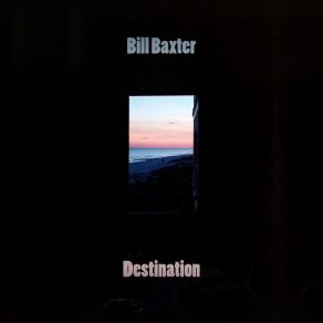 Download track Destination Pt 2 Bill Baxter