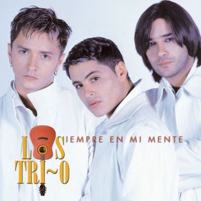 Download track Tu Estas Siempre En Mi Mente: Ya Lo Se Que Tu Te Vas, Tu Me Dijiste Adiós, Cuando Te Vayas (Amor Perdona), Te Sigo Amando Los Tri - OJuán Gabriel