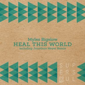 Download track Heal This World (Jonathan Meyer Remix) Myles Bigelow