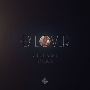 Download track Hey Lover (Henry Krinkle Samba Remix) Village