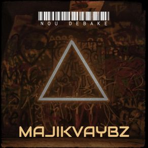 Download track Nou Debake MAJIKVAYBZ