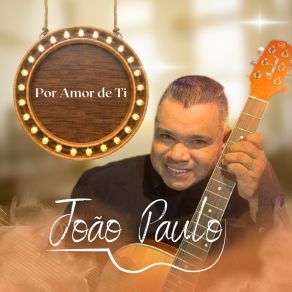 Download track Por Amor De Ti João Paulo