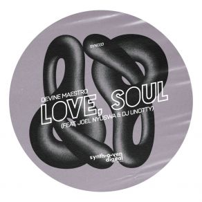 Download track Love, Soul (Original Mix; Feat. Joel Nyuswa & Dj Unotty) JOEL NYUSWADJ Unotty