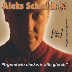 Download track Irgendwie Sind Wir Alle Gleich (Radio Mix) Aleks Schmidt