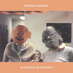 Download track Plutonium (It Lives) Bleached AssholesIt Lives It Breathes