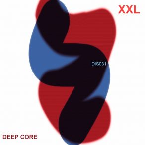 Download track Deep Core (Love A Mix) XXL