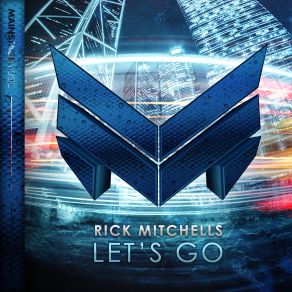 Download track Lets Go (Extended Mix) Rick Mitchells