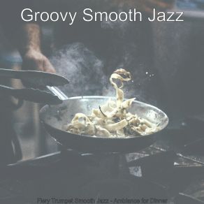 Download track Subdued Backdrops For Cooking Groovy Smooth Jazz