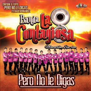 Download track Pero No Le Digas (Raúl Hernández) Banda La ContagiosaRaúl Hernández