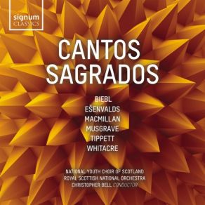 Download track Cantos Sagrados: II. Virgin Of Guadalupe Christopher Bell, Royal Scottish National Orchestra, National Youth Choir Of Scotland