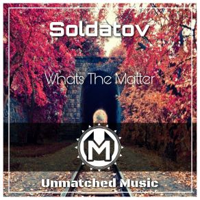 Download track Whats The Matter (Original Mix) Soldatov